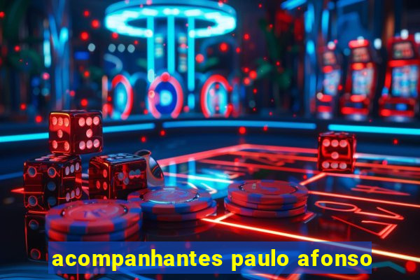 acompanhantes paulo afonso